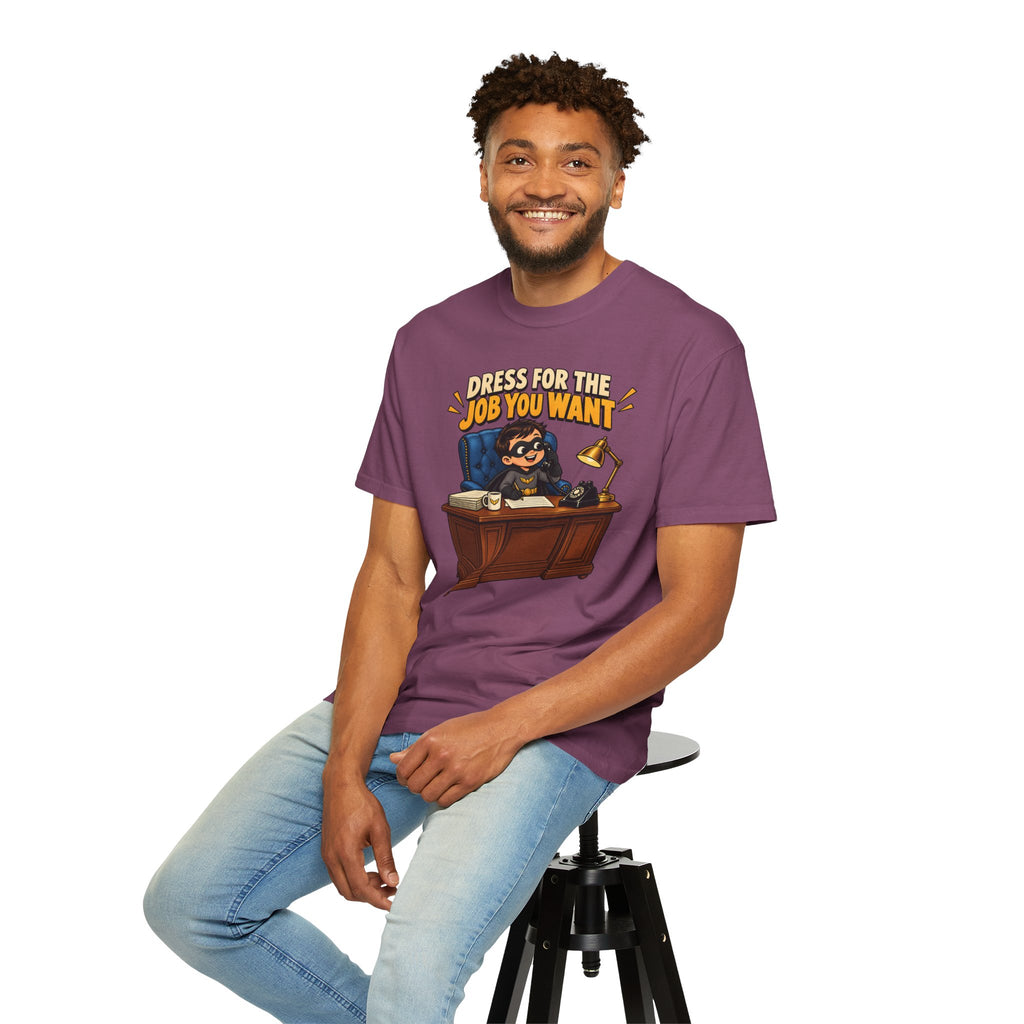 Dress for the Job You Want T-Shirt — Funny Office Career Motivation Tee