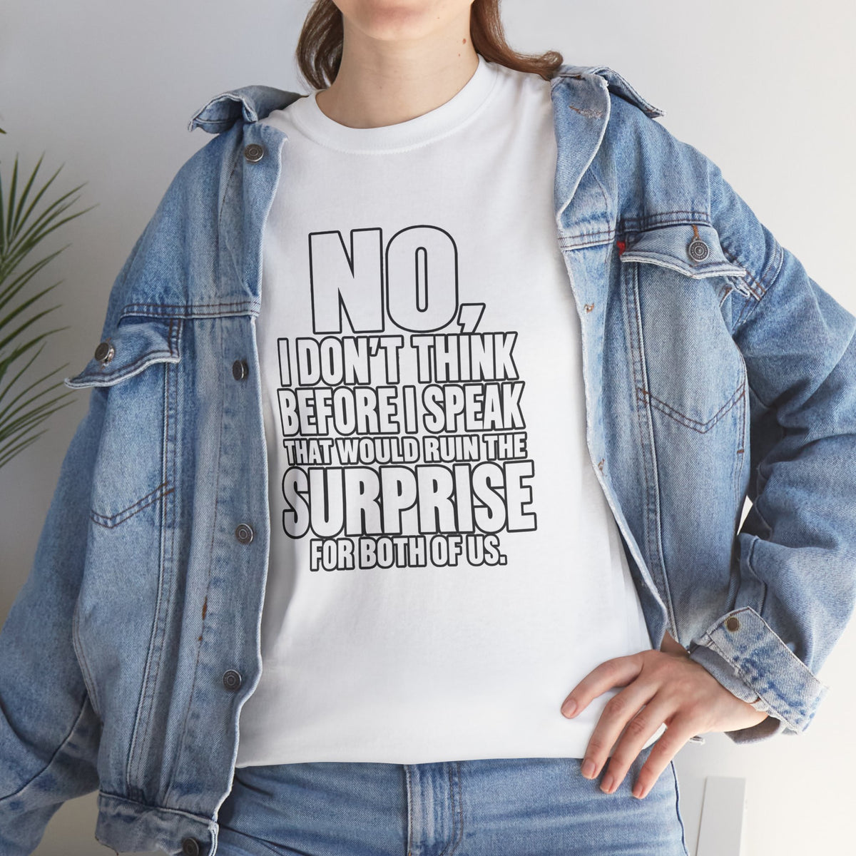 T‑Shirt — "No, I Don't Think Before I Speak That Would Ruin the Surprise" Funny Quote Tee
