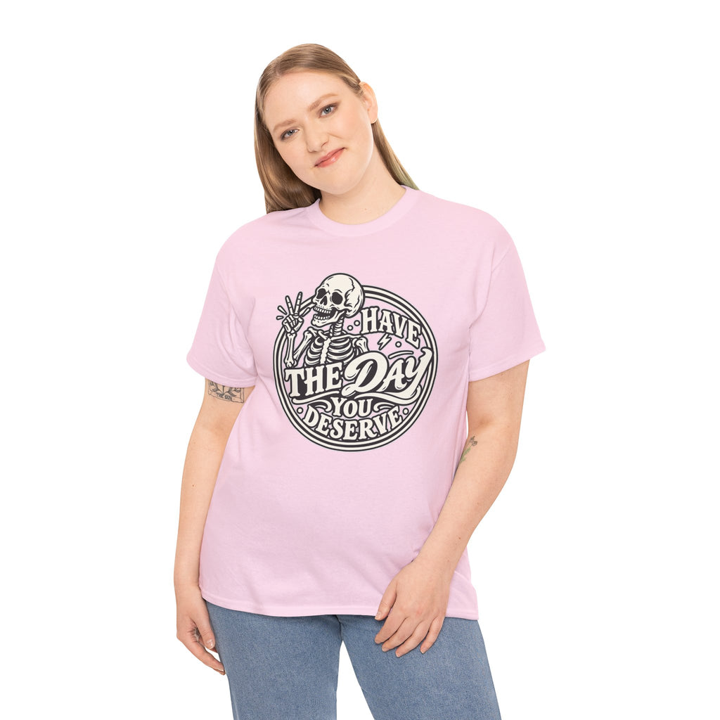Have the Day You Deserve Tee — Vintage Skeleton Graphic T‑Shirt