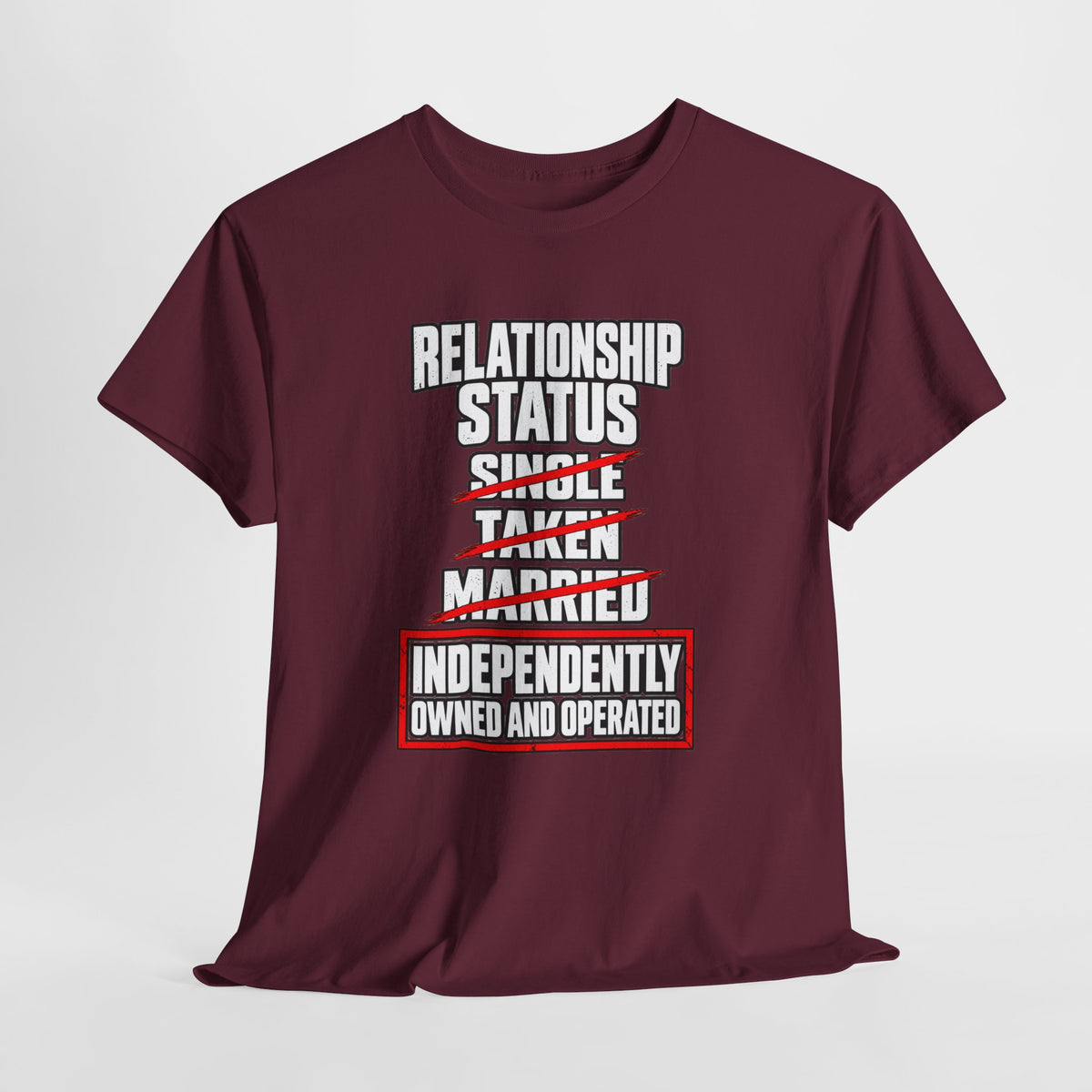 Independently Owned and Operated Relationship Status T-Shirt