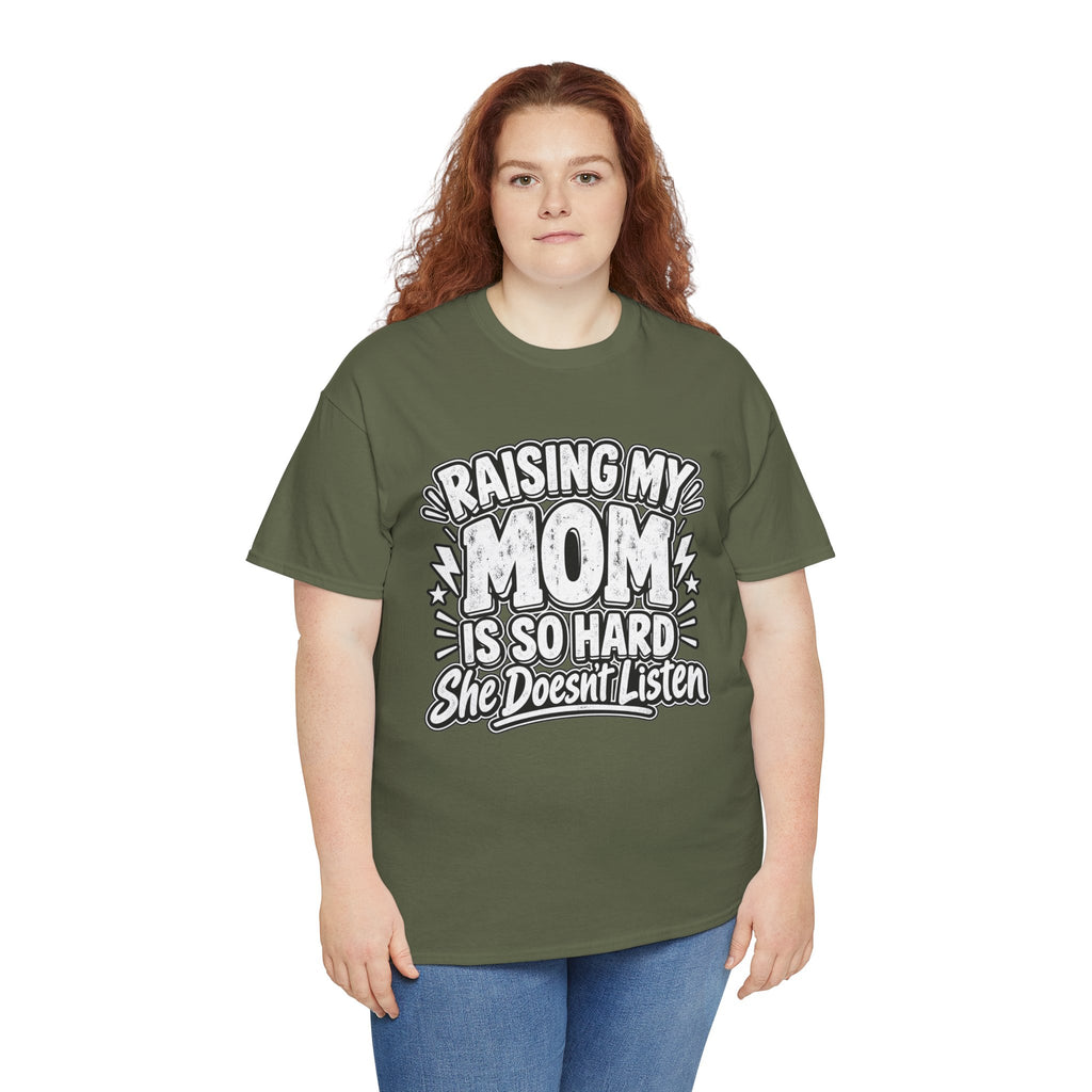 Raising My Mom Is So Hard Tee — Funny Mother-Son Humor Gift