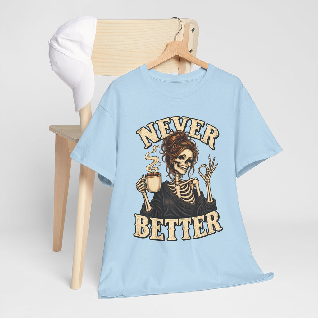 Never Better Skeleton Coffee Graphic Tee