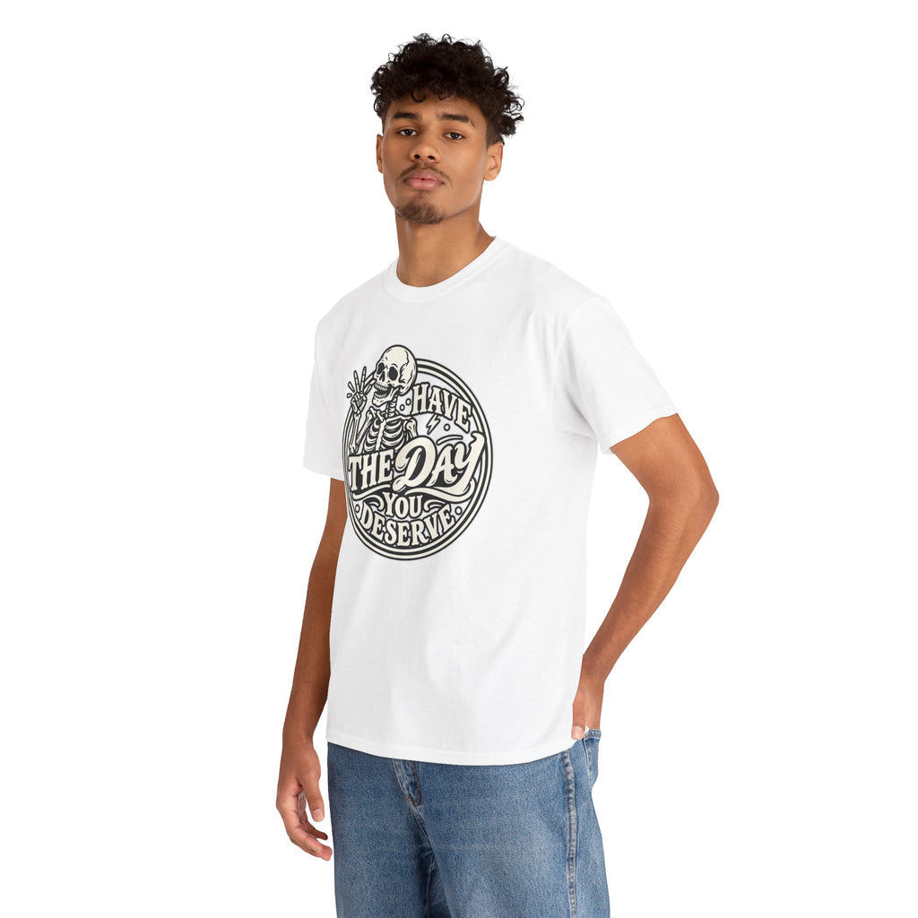 Have the Day You Deserve Tee — Vintage Skeleton Graphic T‑Shirt