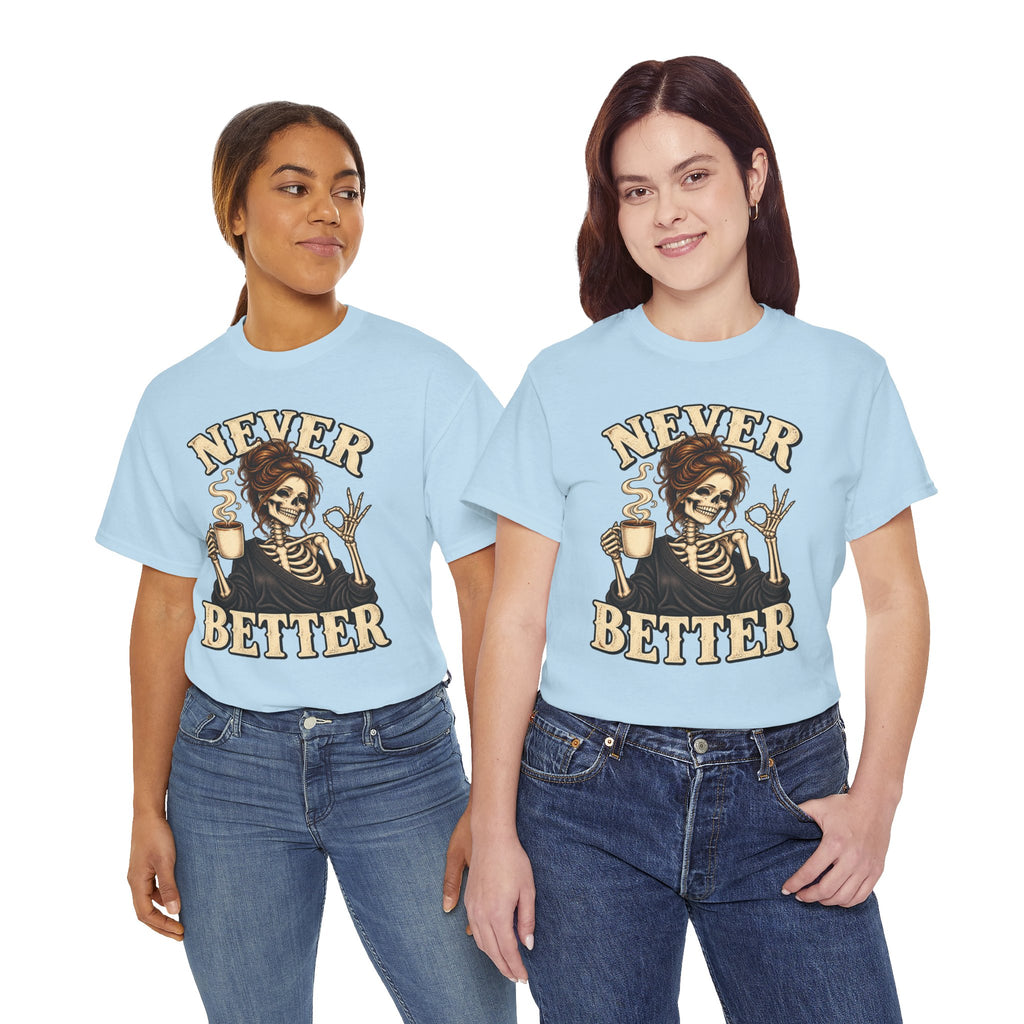 Never Better Skeleton Coffee Graphic Tee