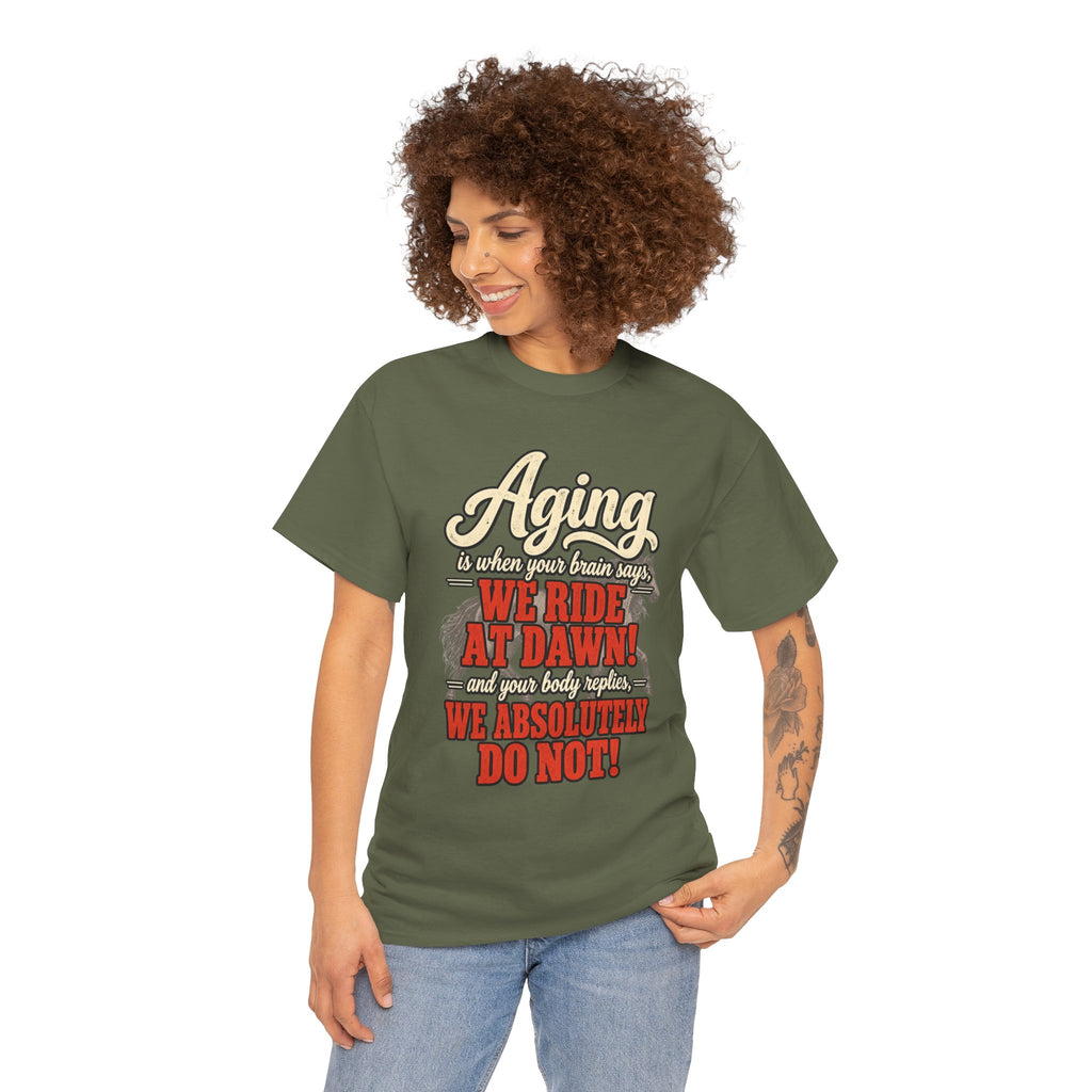 Aging: When Your Brain Says “We Ride at Dawn” Funny Graphic Tee