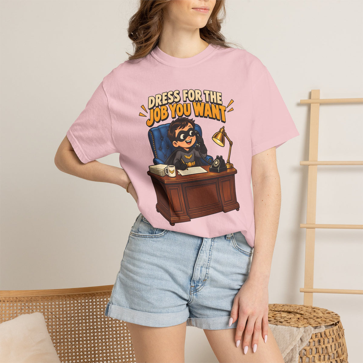 Dress for the Job You Want T-Shirt — Funny Office Career Motivation Tee