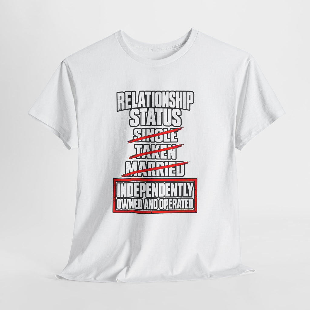 Independently Owned and Operated Relationship Status T-Shirt