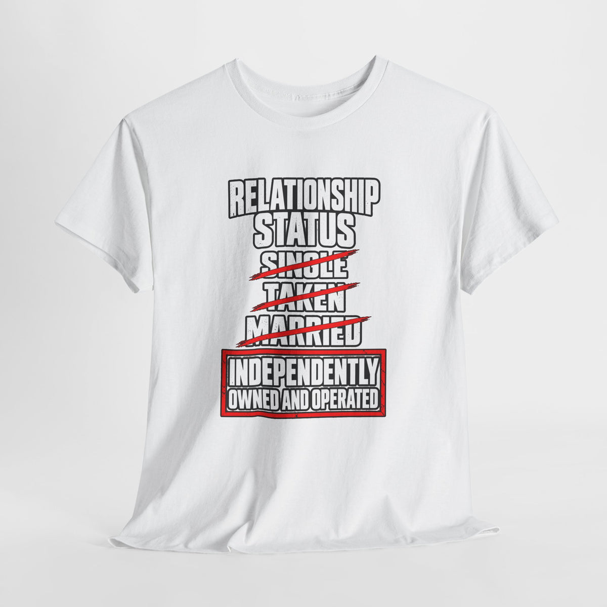 Independently Owned and Operated Relationship Status T-Shirt