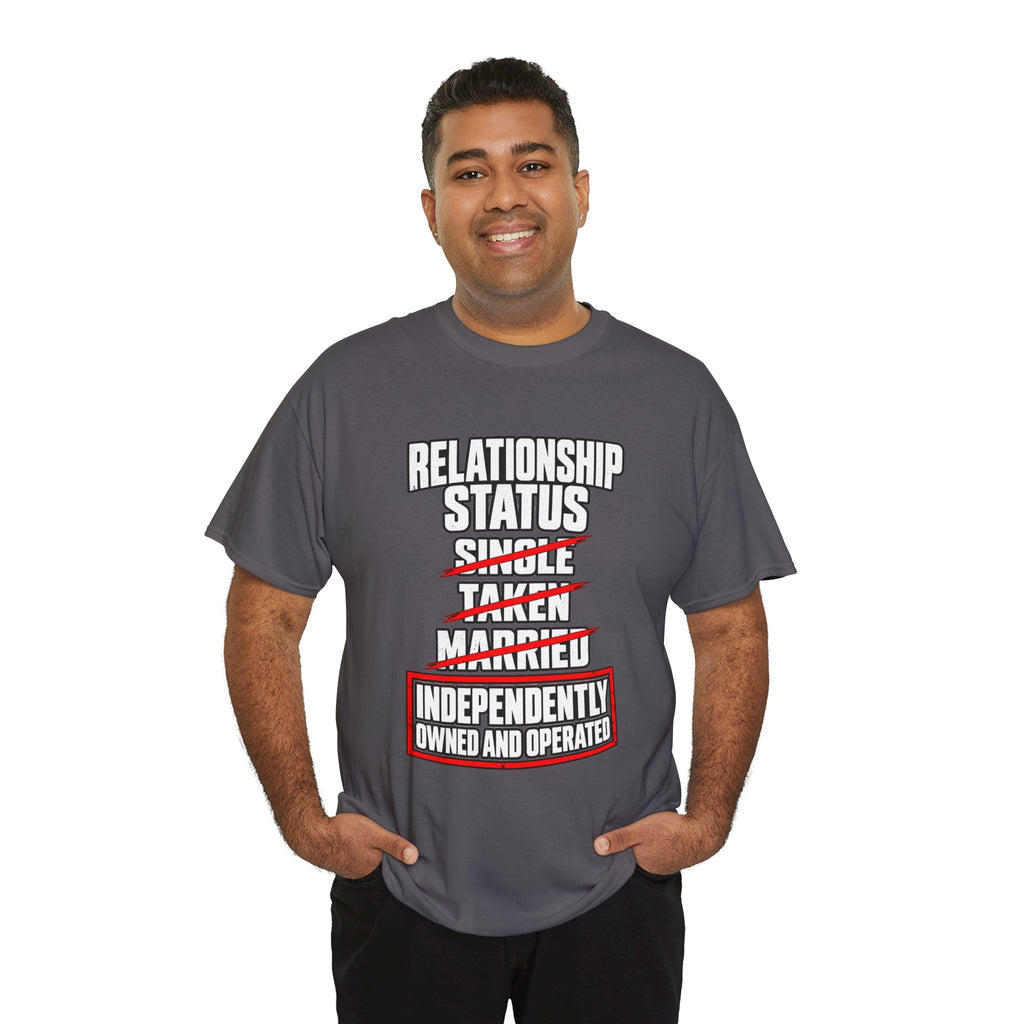 Independently Owned and Operated Relationship Status T-Shirt