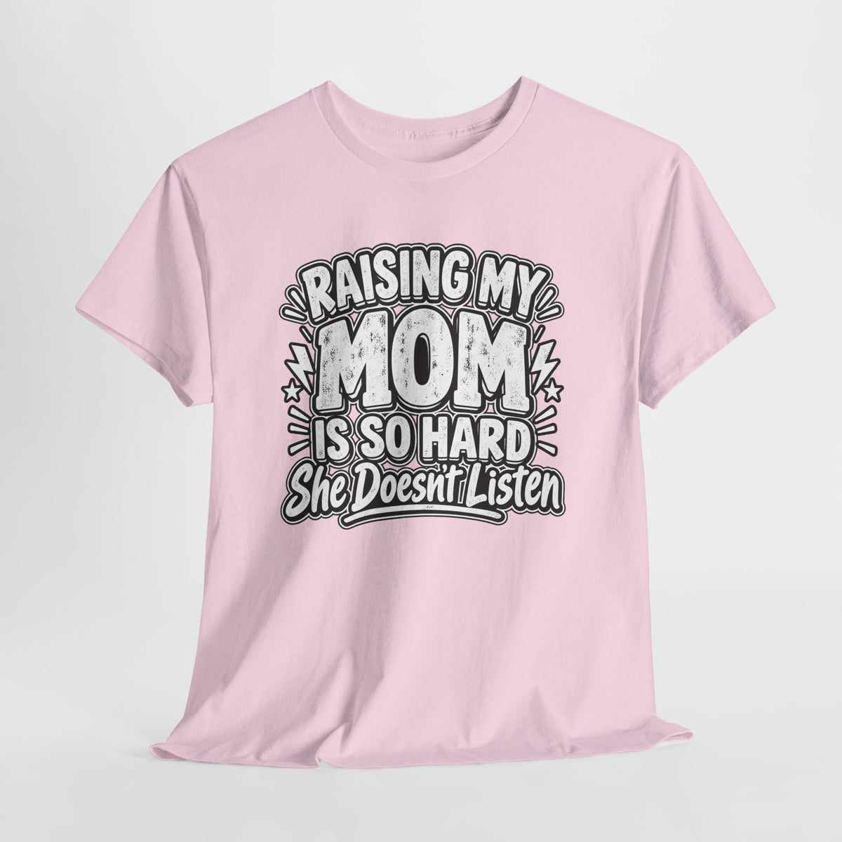 Raising My Mom Is So Hard Tee — Funny Mother-Son Humor Gift