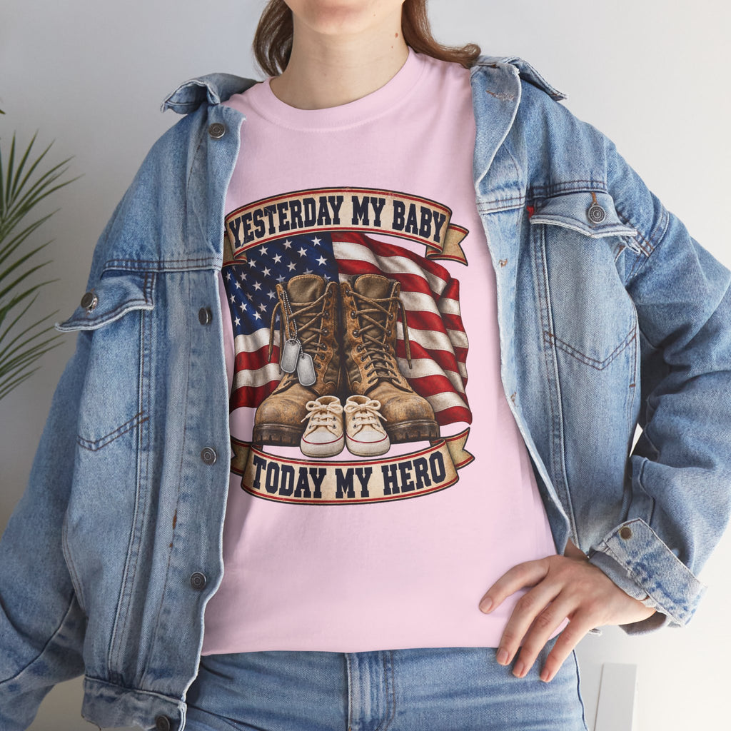Yesterday My Baby, Today My Hero Military Tribute Tee