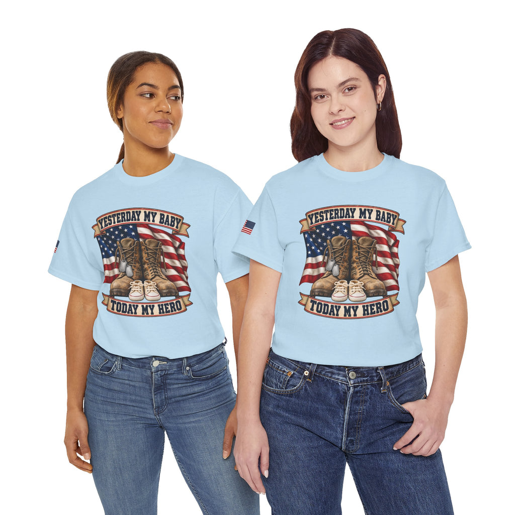 Yesterday My Baby, Today My Hero Military Tribute Tee