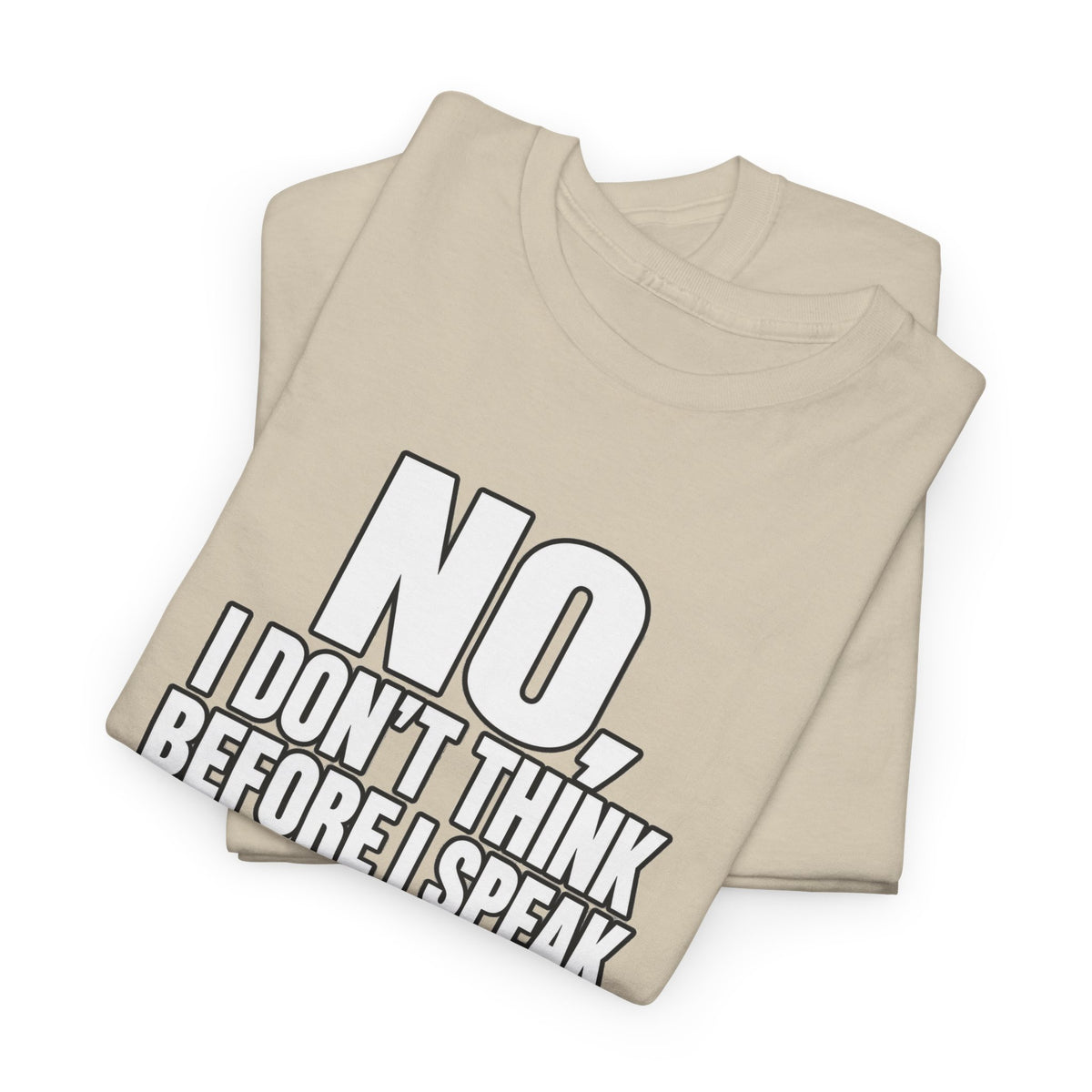 T‑Shirt — "No, I Don't Think Before I Speak That Would Ruin the Surprise" Funny Quote Tee