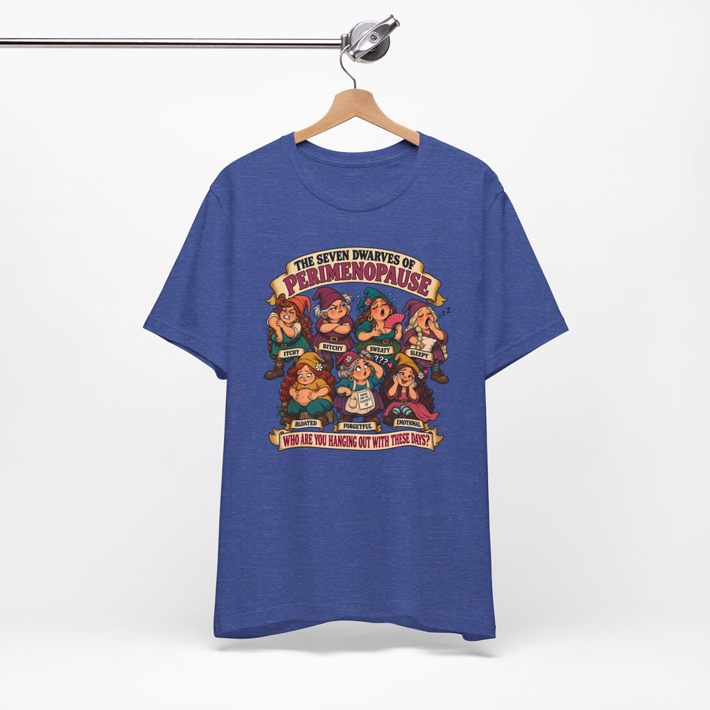 Perimenopause Tee — "The Seven Dwarves of Perimenopause" Funny Women’s Health Shirt