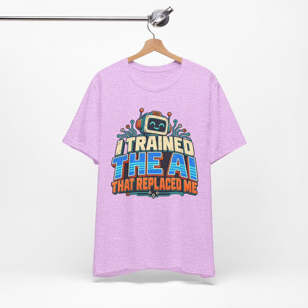 T-Shirt — I Trained the AI That Replaced Me Funny Tech Worker Tee