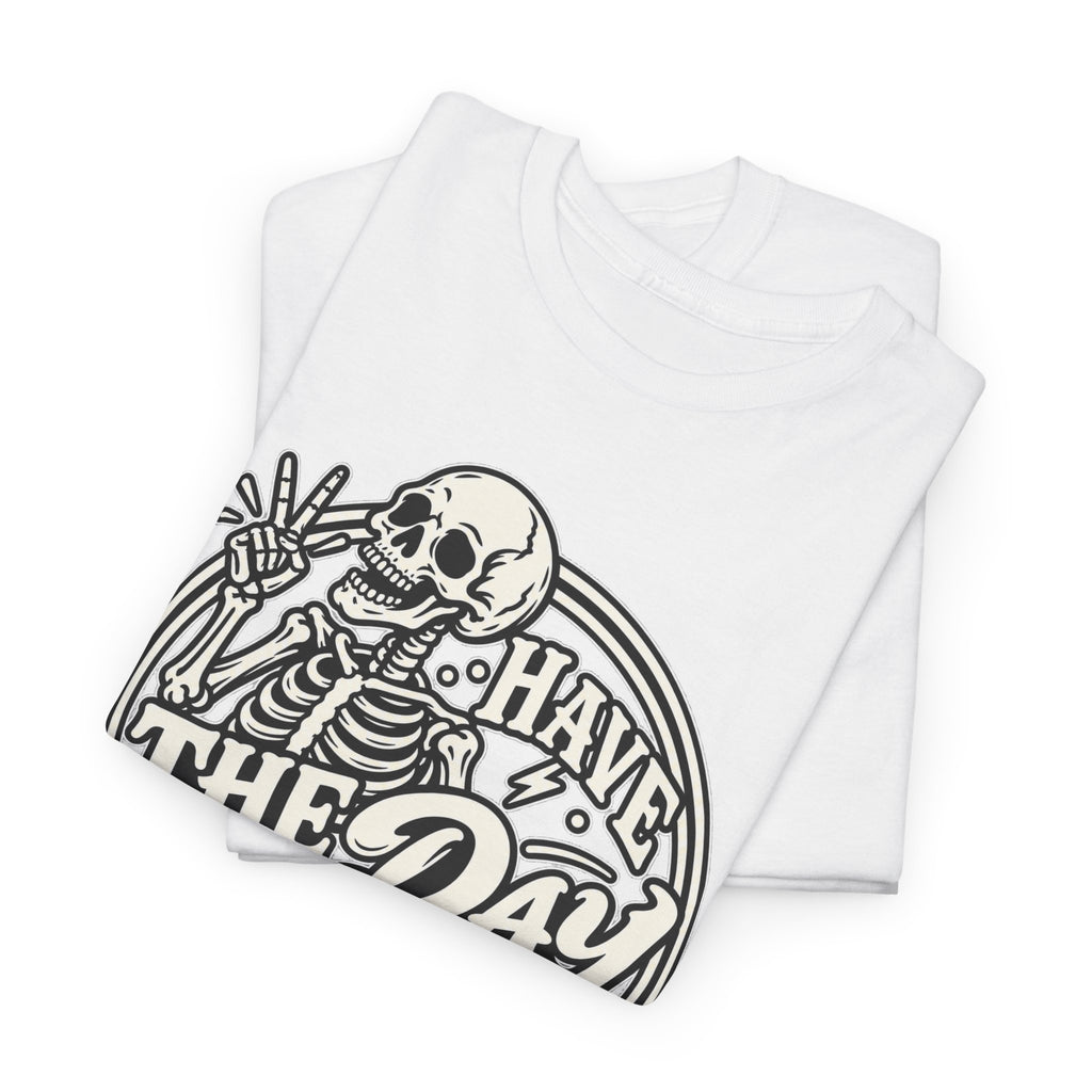 Have the Day You Deserve Tee — Vintage Skeleton Graphic T‑Shirt