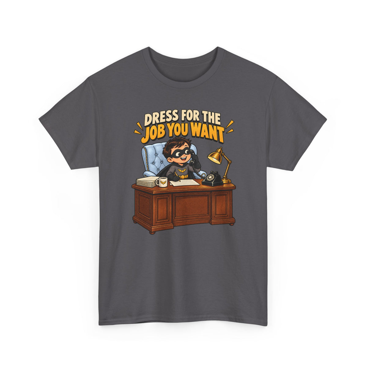 Dress for the Job You Want T-Shirt — Motivational Office Career Tee