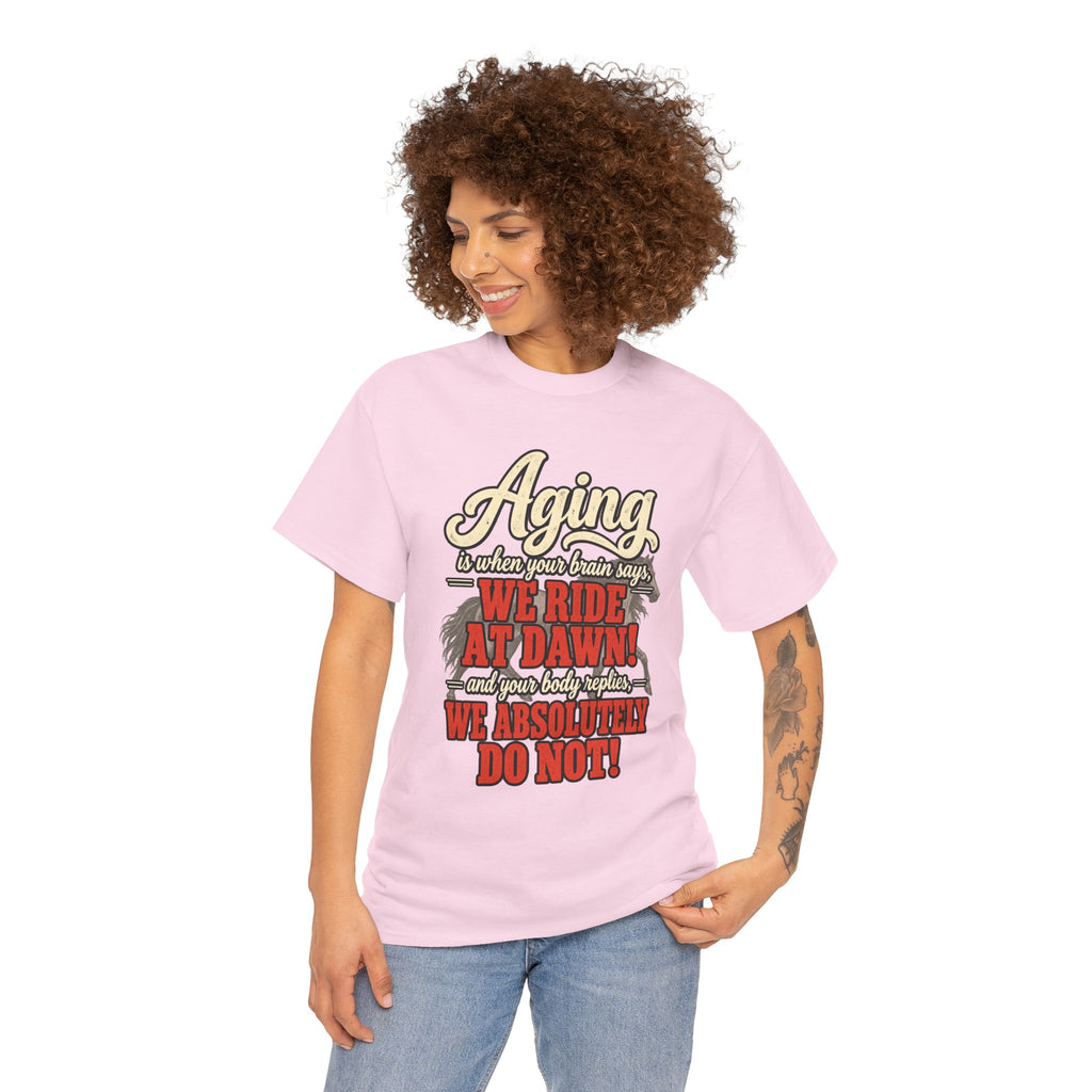 Aging: When Your Brain Says “We Ride at Dawn” Funny Graphic Tee
