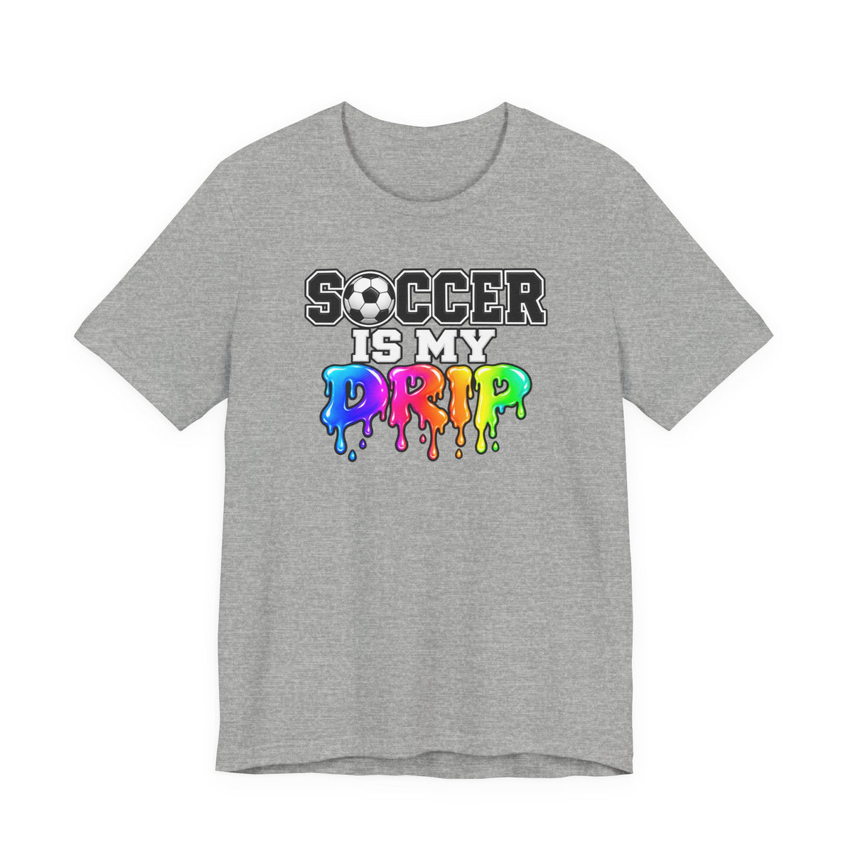 Soccer Is My Drip T-Shirt — Colorful Rainbow Drip Soccer Tee for Players & Fans