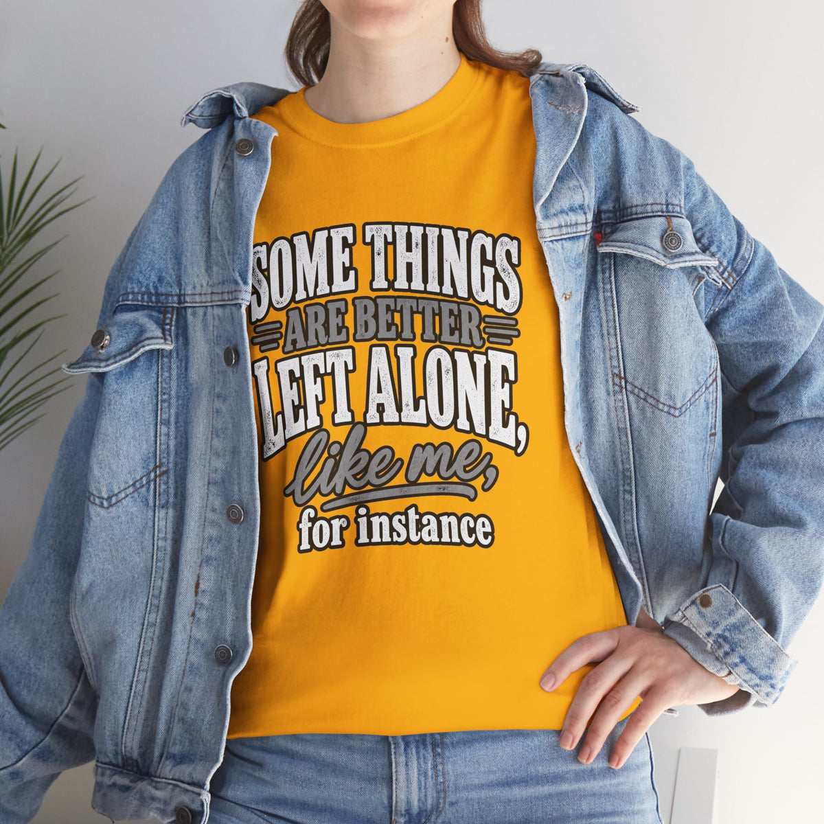 Funny Graphic Tee — “Some Things Are Better Left Alone, Like Me, For Instance” White T-Shirt