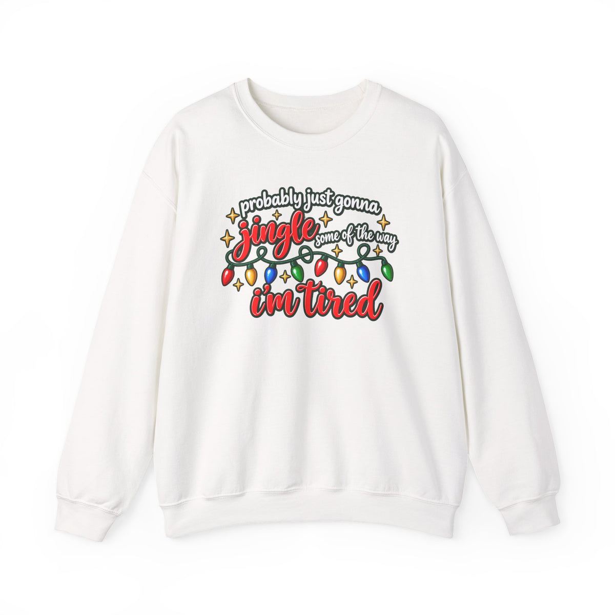 Crewneck Sweatshirt - "Probably Just Gonna Jingle Some of the Way I'm Tired" Christmas Lights Graphic