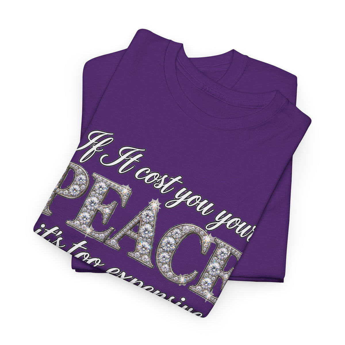 Peace Is Not Your Weakness Tee – "If it costs you your PEACE it's too expensive" Inspirational Graphic T-Shirt