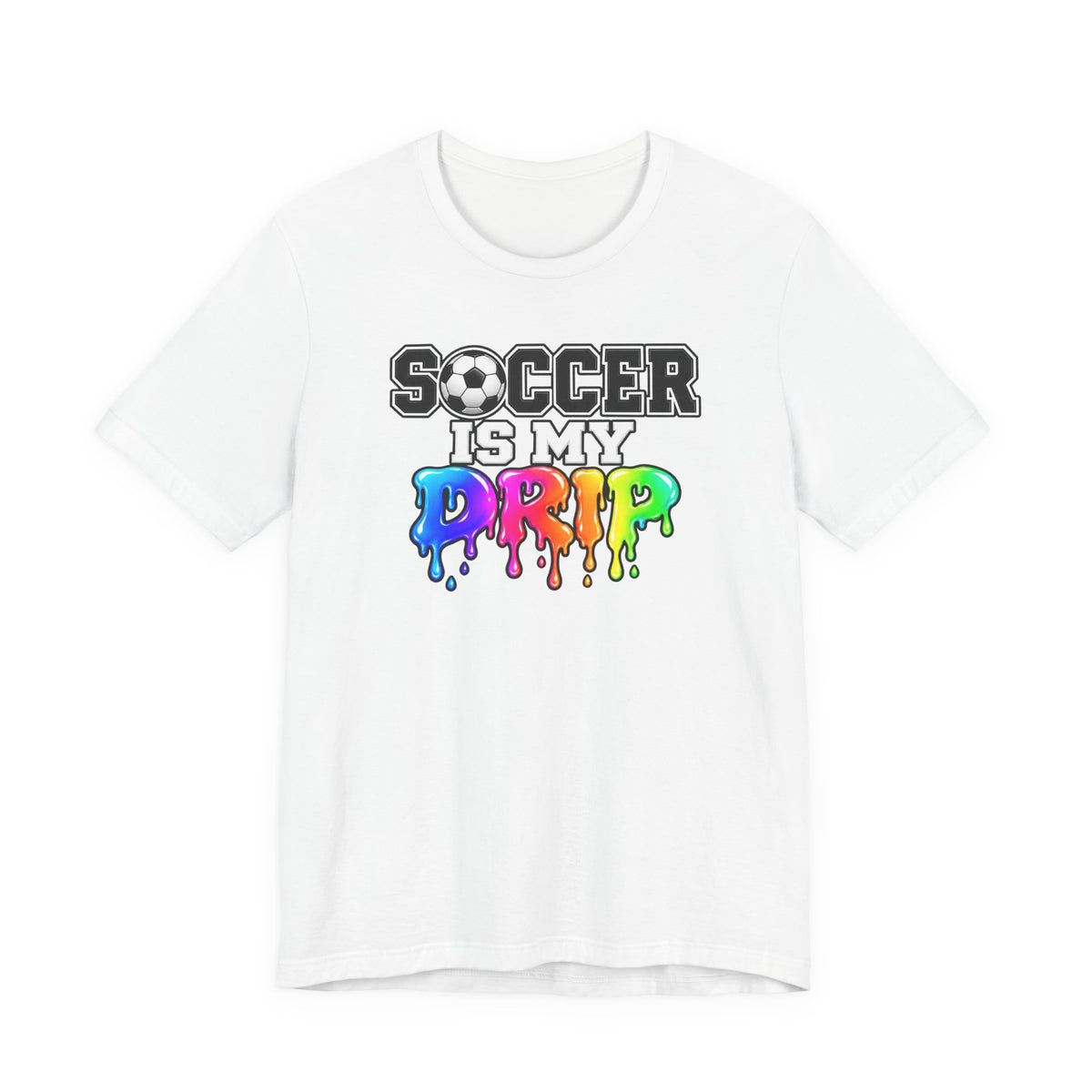 Soccer Is My Drip T-Shirt — Colorful Rainbow Drip Soccer Tee for Players & Fans