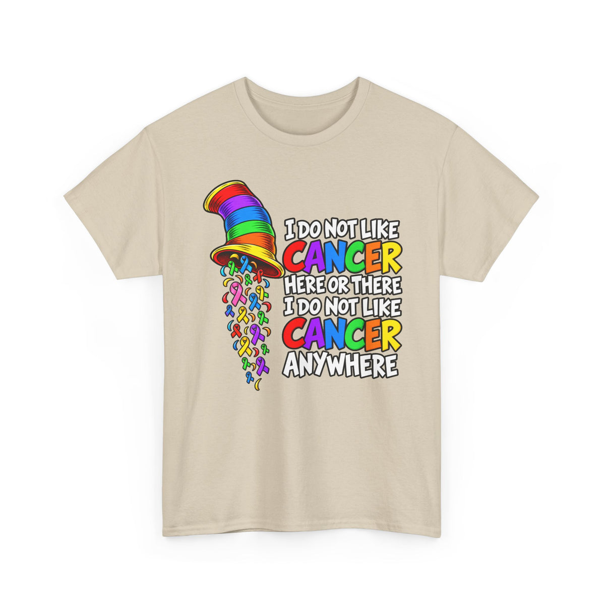 Cancer Awareness T-Shirt — “I Do Not Like Cancer Here or There” Rainbow Ribbon Tee