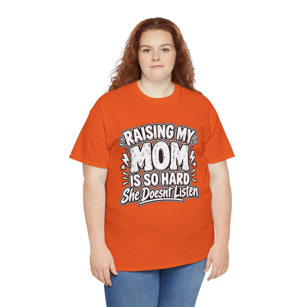 Raising My Mom Is So Hard Tee — Funny Mother-Son Humor Gift