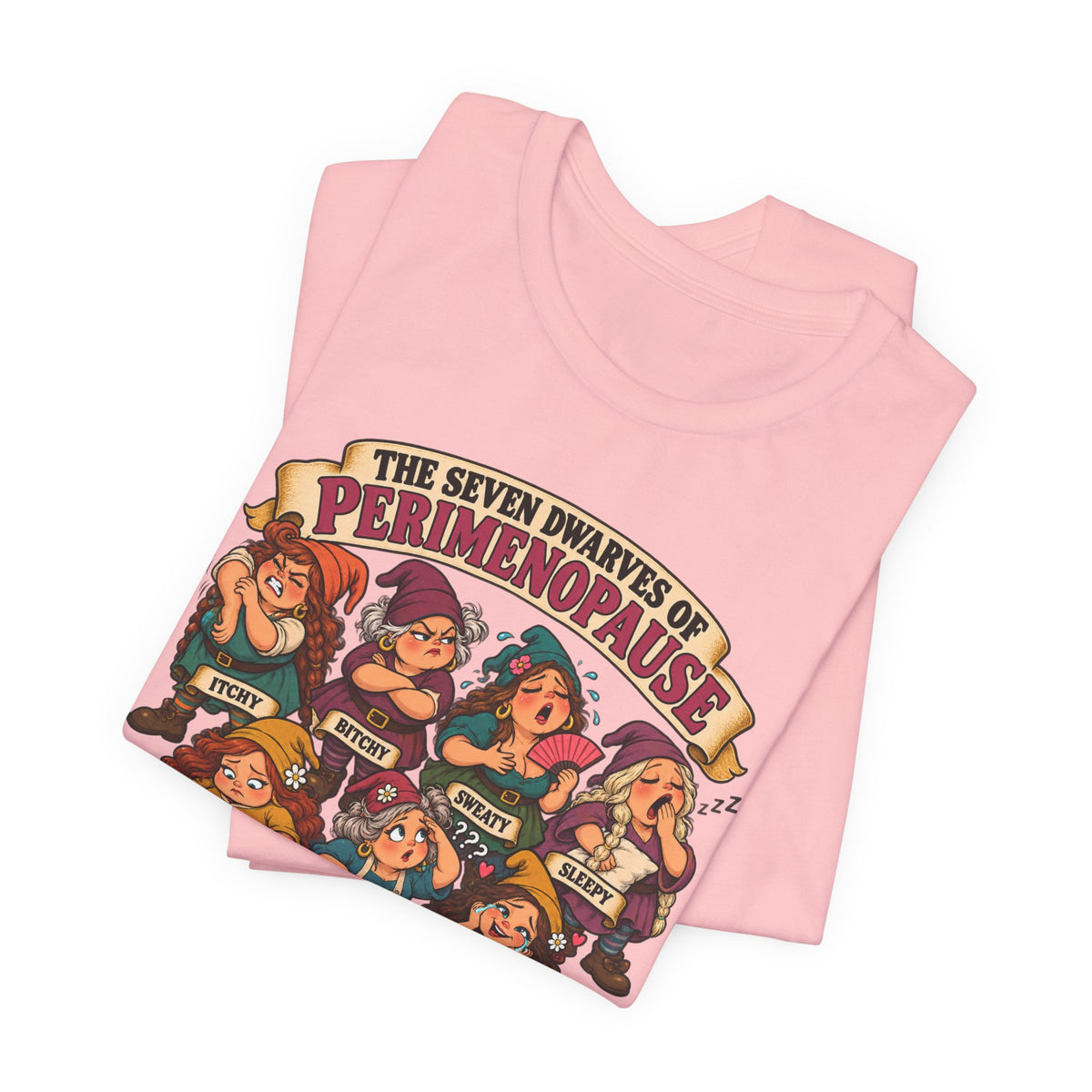 Perimenopause Tee — "The Seven Dwarves of Perimenopause" Funny Women’s Health Shirt