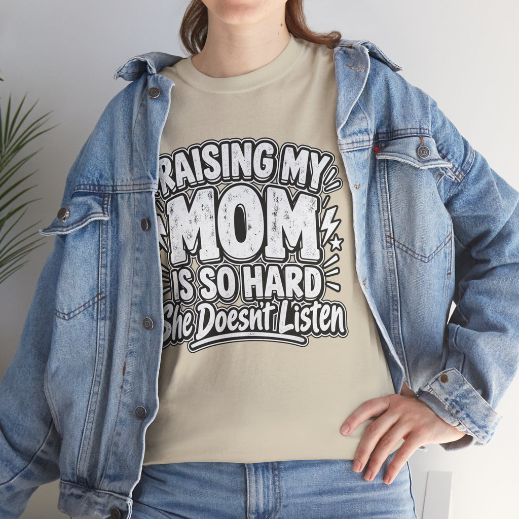 Raising My Mom Is So Hard Tee — Funny Mother-Son Humor Gift