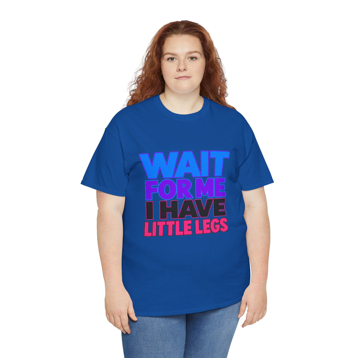 Wait For Me I Have Little Legs T-Shirt — Cute Pet / Toddler Humor Tee