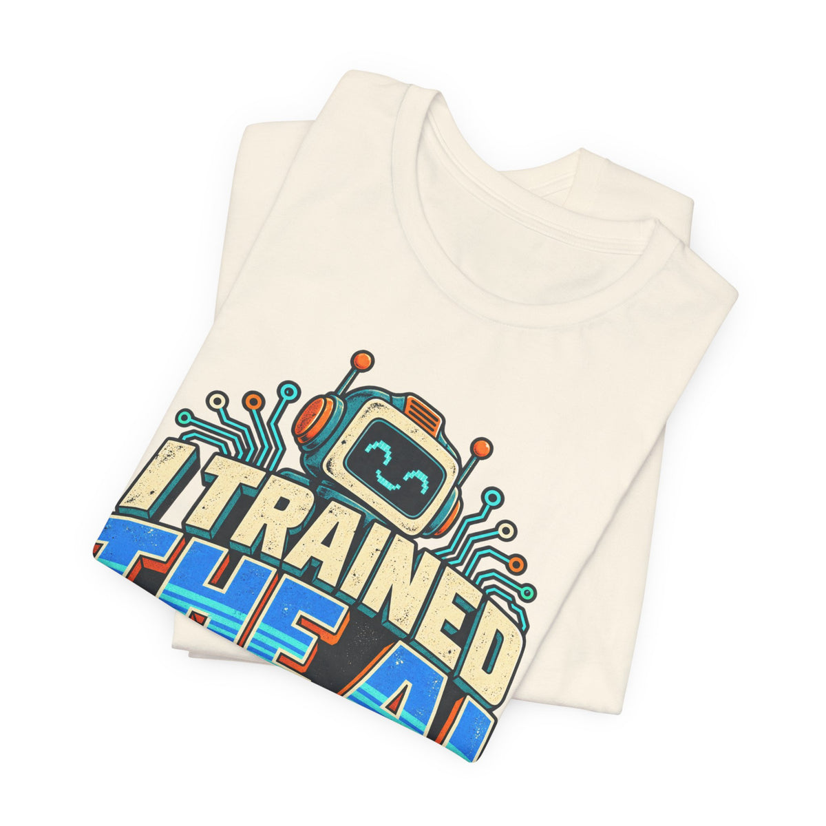 T-Shirt — I Trained the AI That Replaced Me Funny Tech Worker Tee
