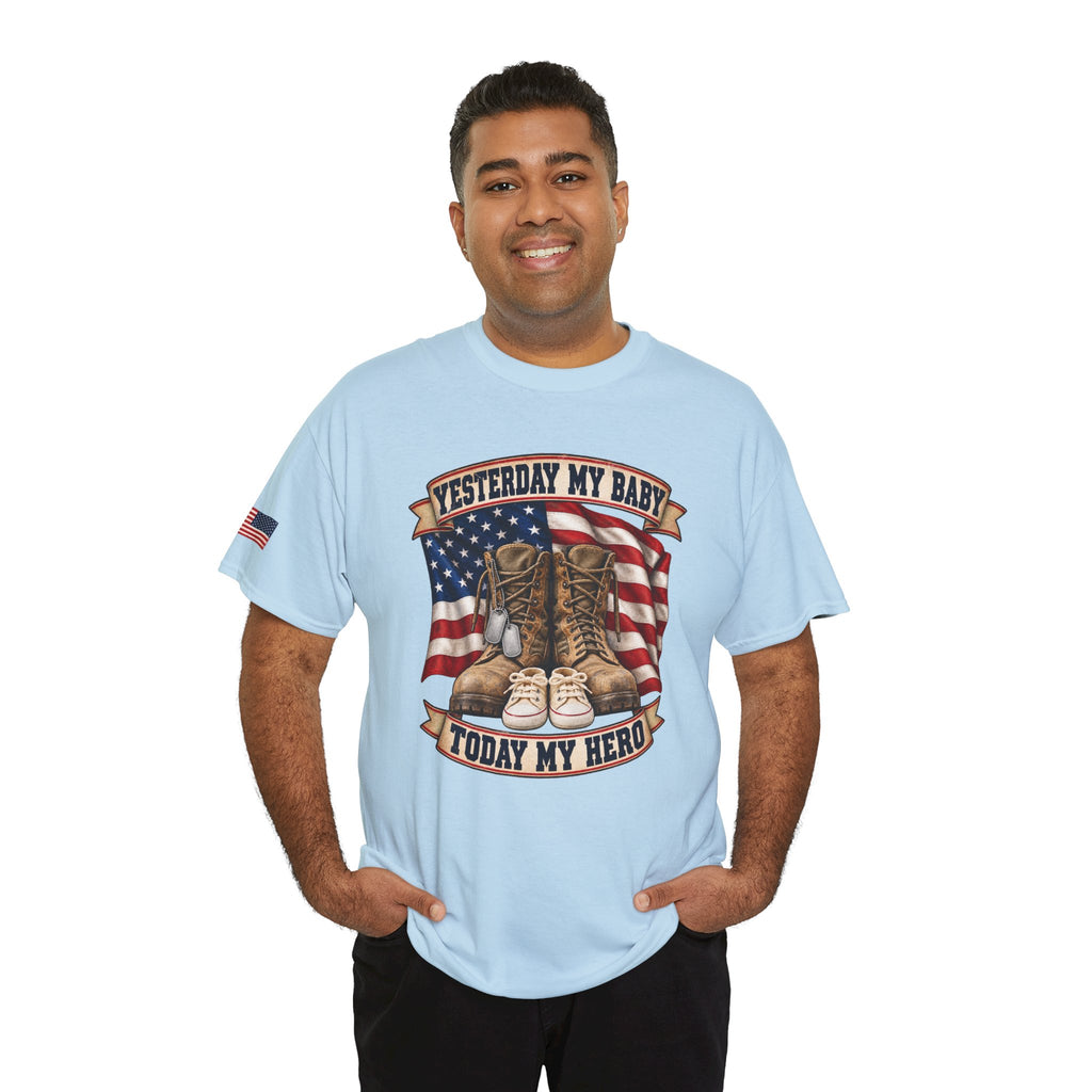 Yesterday My Baby, Today My Hero Military Tribute Tee