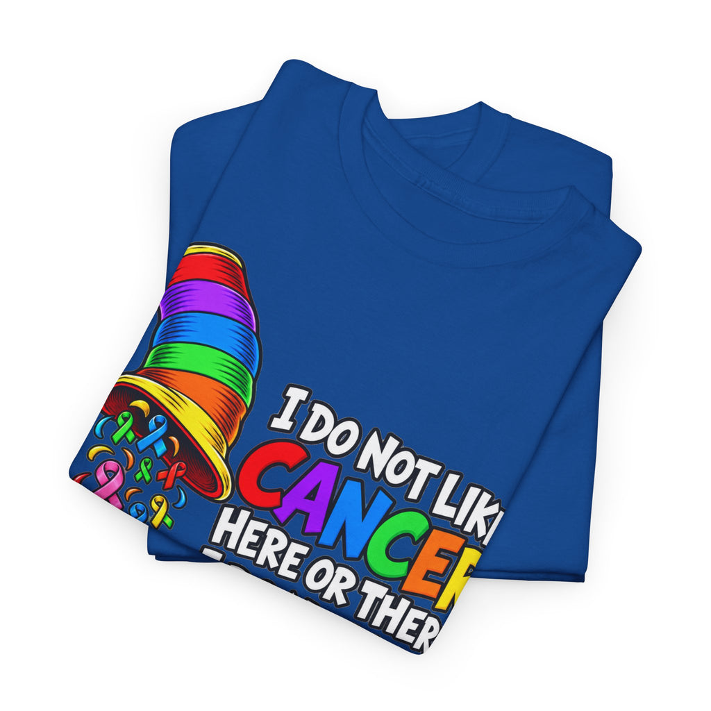 Cancer Awareness T-Shirt — “I Do Not Like Cancer Here or There” Rainbow Ribbon Tee