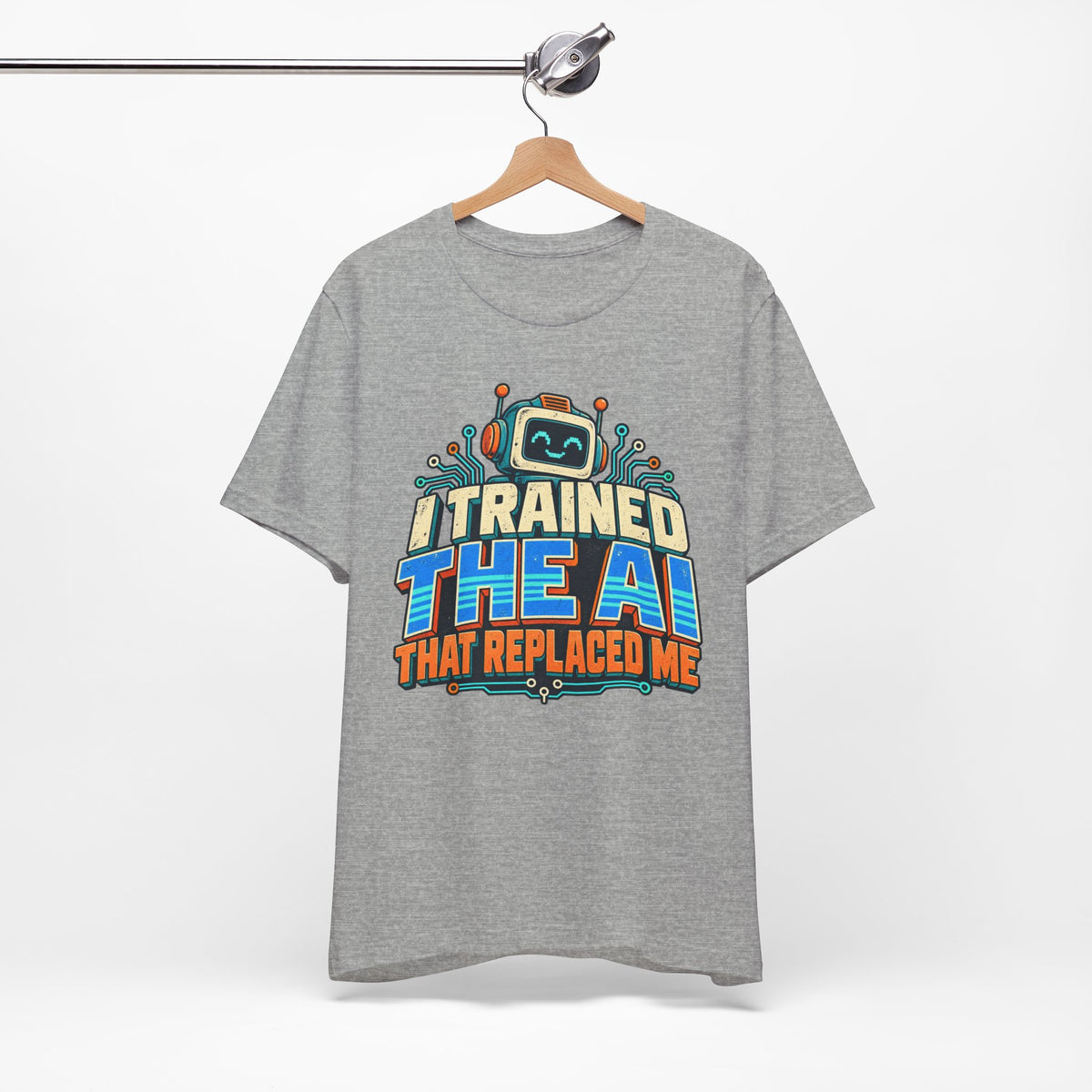 T-Shirt — I Trained the AI That Replaced Me Funny Tech Worker Tee