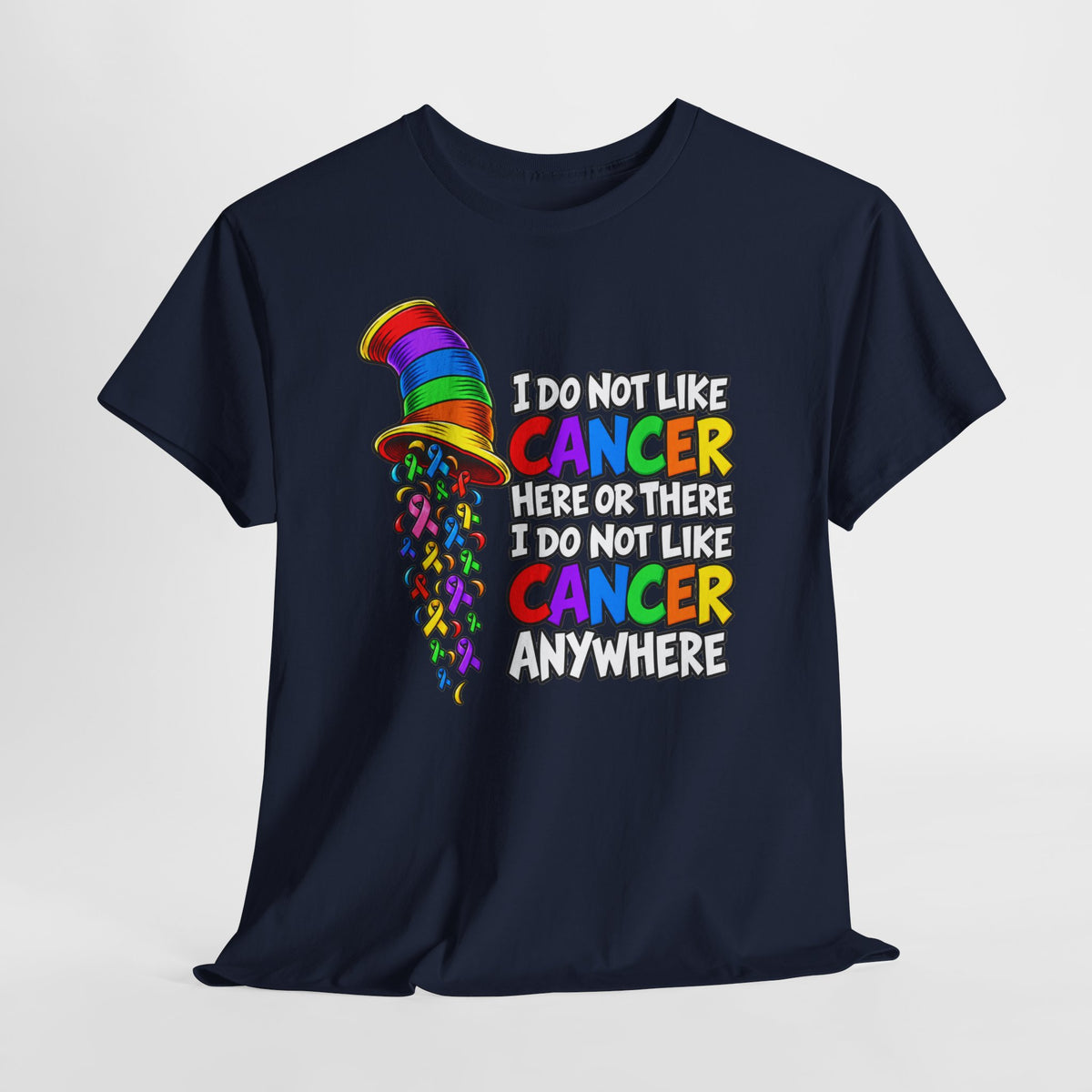 Cancer Awareness T-Shirt — “I Do Not Like Cancer Here or There” Rainbow Ribbon Tee