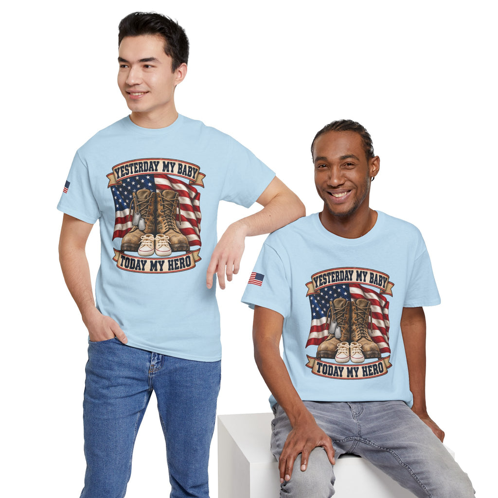 Yesterday My Baby, Today My Hero Military Tribute Tee