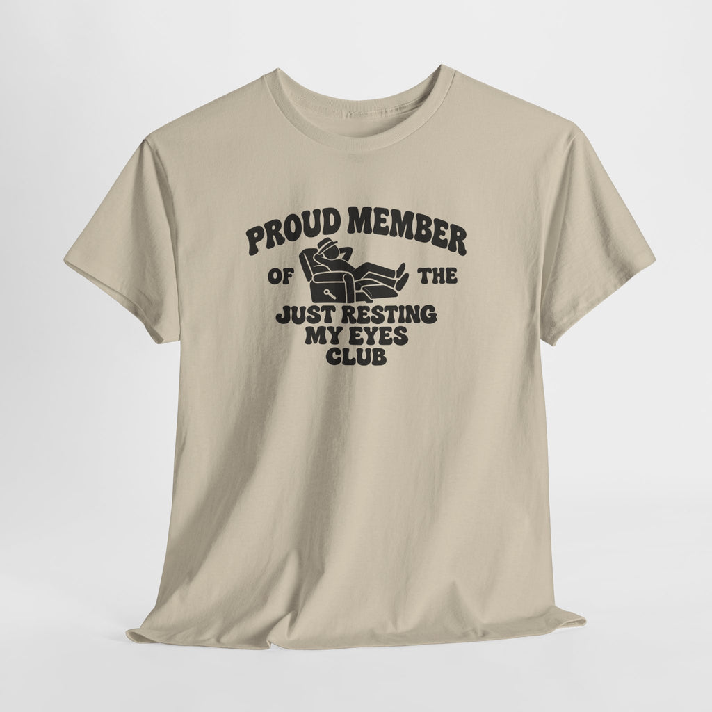 Resting My Eyes Club T-Shirt — "Proud Member of the Just Resting My Eyes Club" Graphic Tee