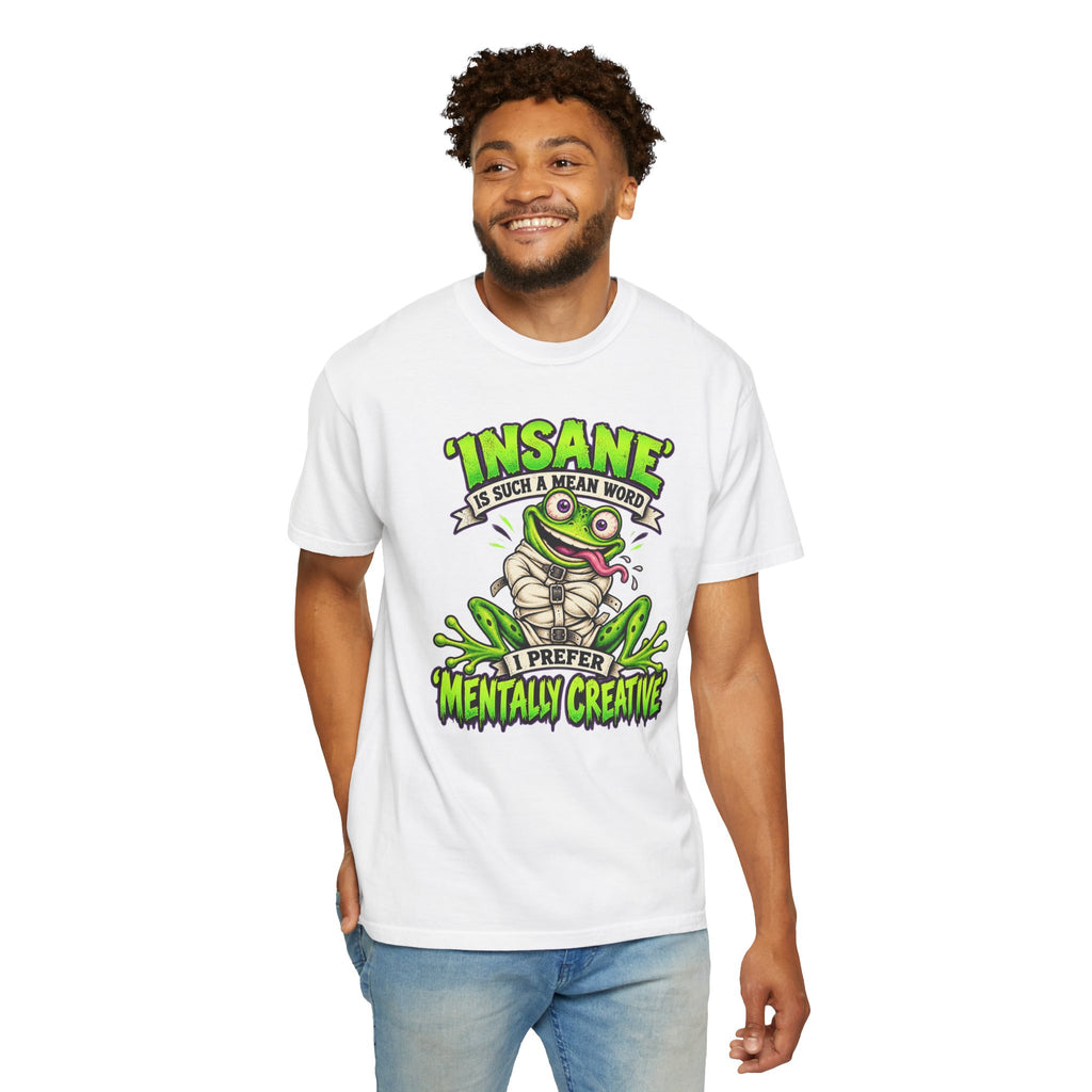 Insane? I Prefer Mentally Creative — Graphic T-Shirt