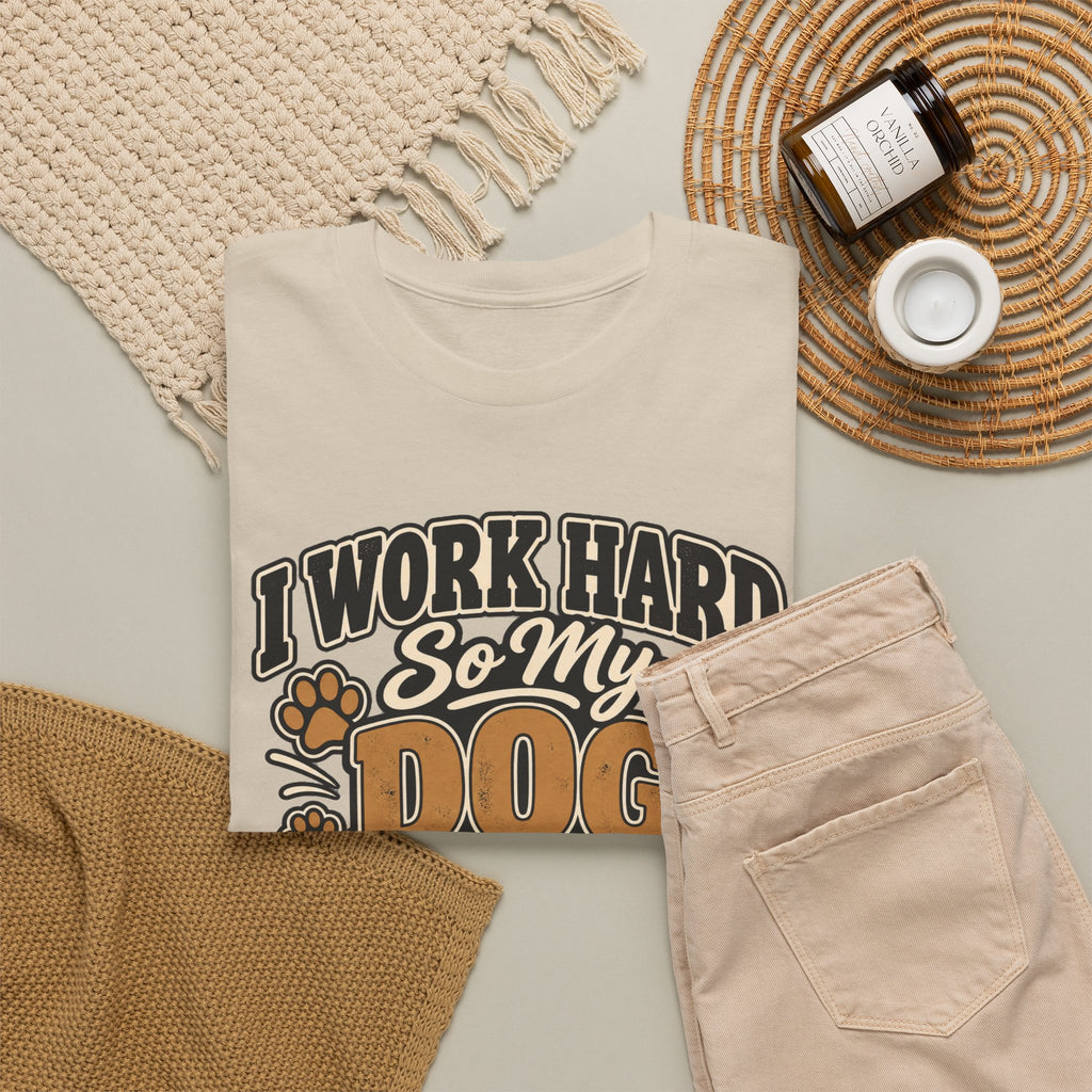 Dog Lover T‑Shirt — “I Work Hard So My Dog Can Have a Better Life”