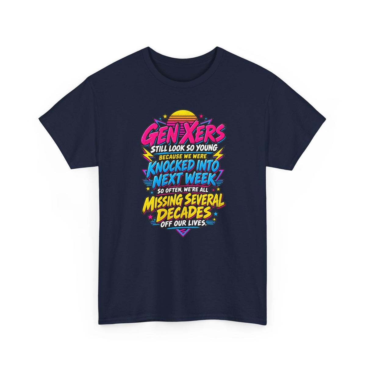 Gen Xers Retro Graphic Tee — “Still Look So Young… Missing Several Decades”