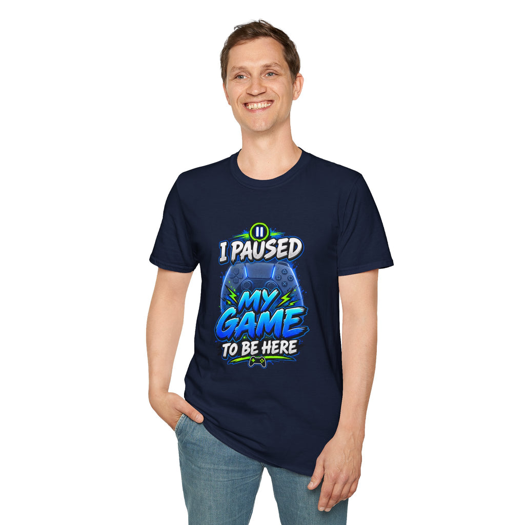 T‑Shirt — "I Paused My Game to Be Here" Gamer Graphic Tee