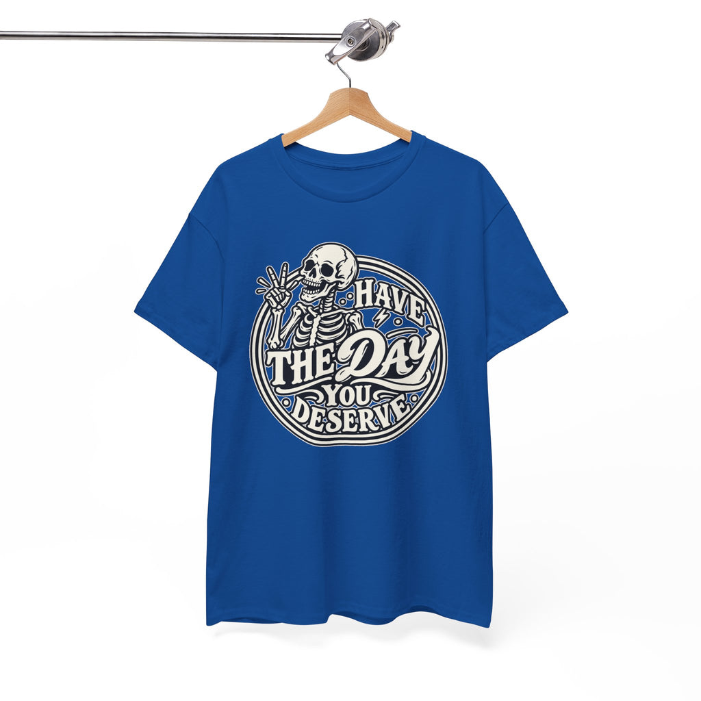 Have the Day You Deserve Tee — Vintage Skeleton Graphic T‑Shirt