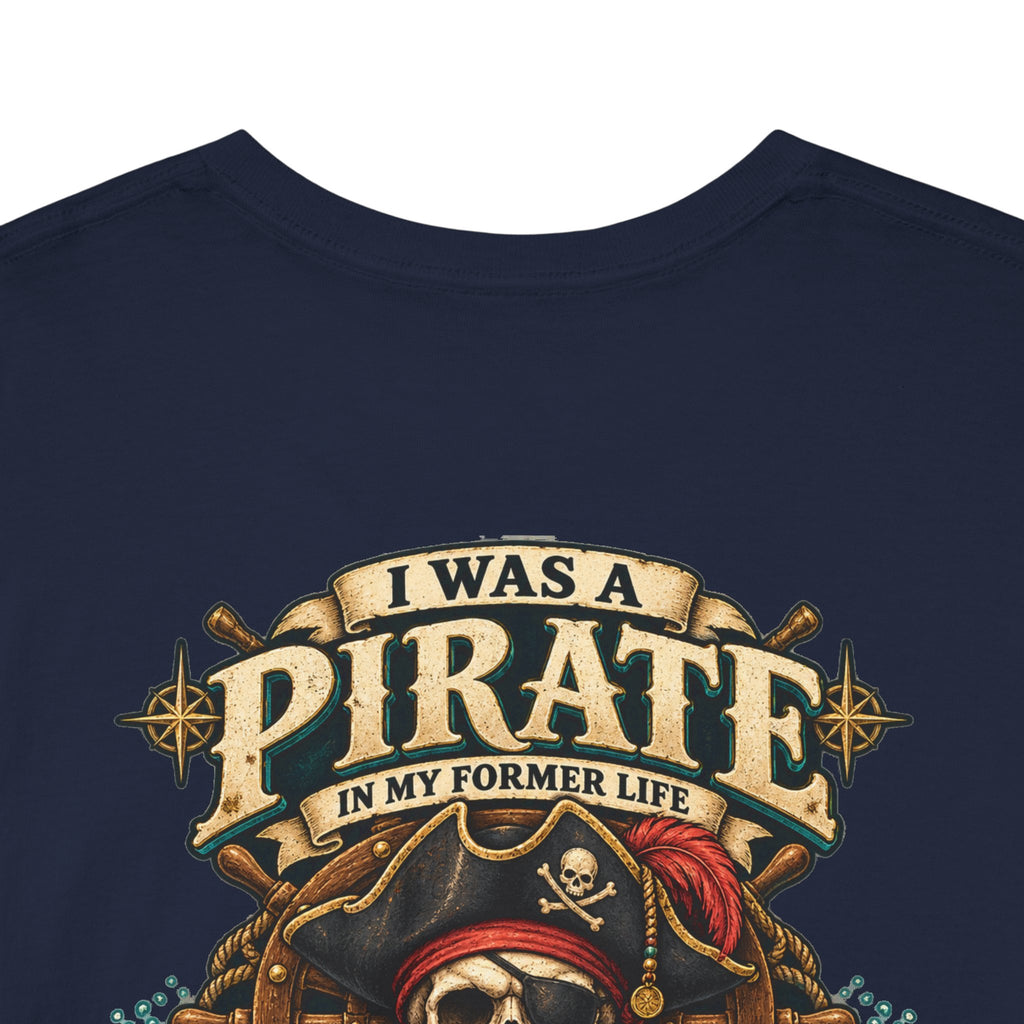 Pirate Skull Tee — "I Was a Pirate" Nautical Skull, Water • Alcohol • Booty • Boats Graphic T‑Shirt