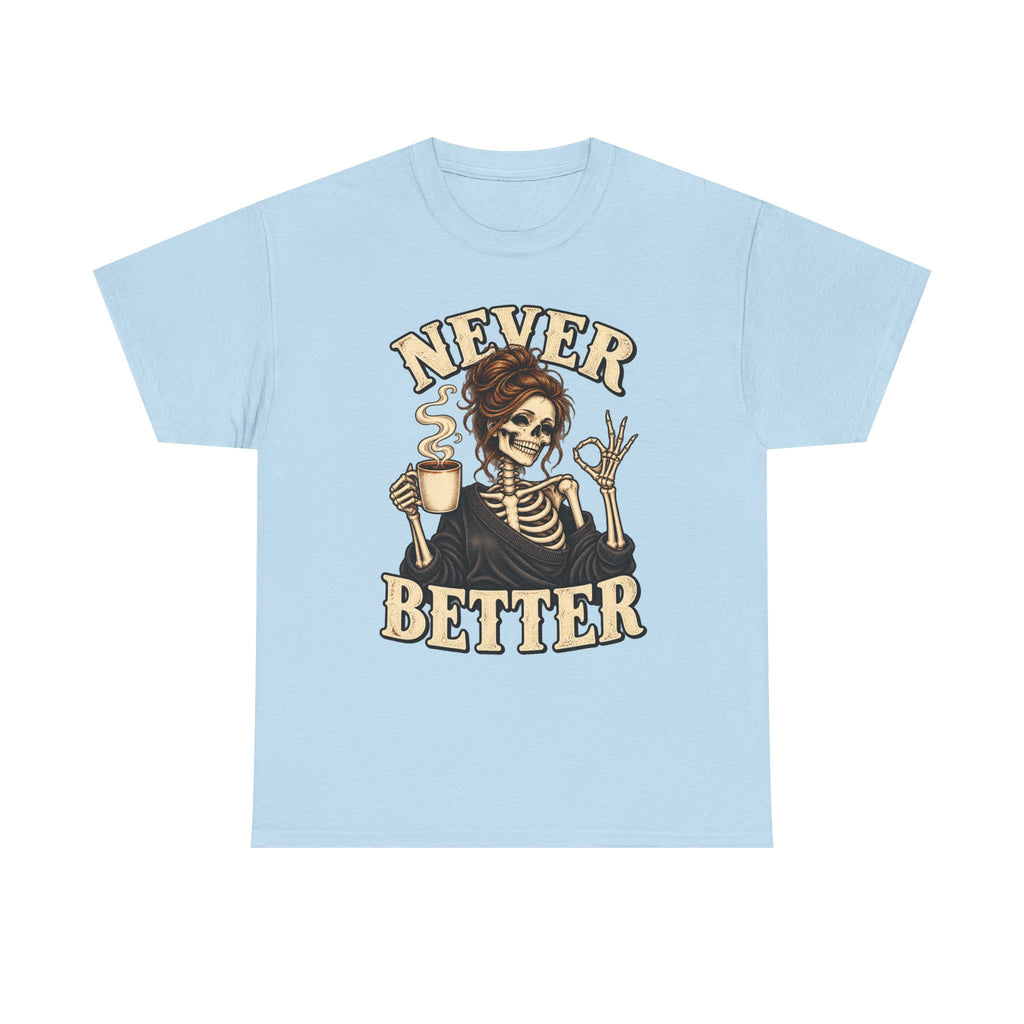 Never Better Skeleton Coffee Graphic Tee