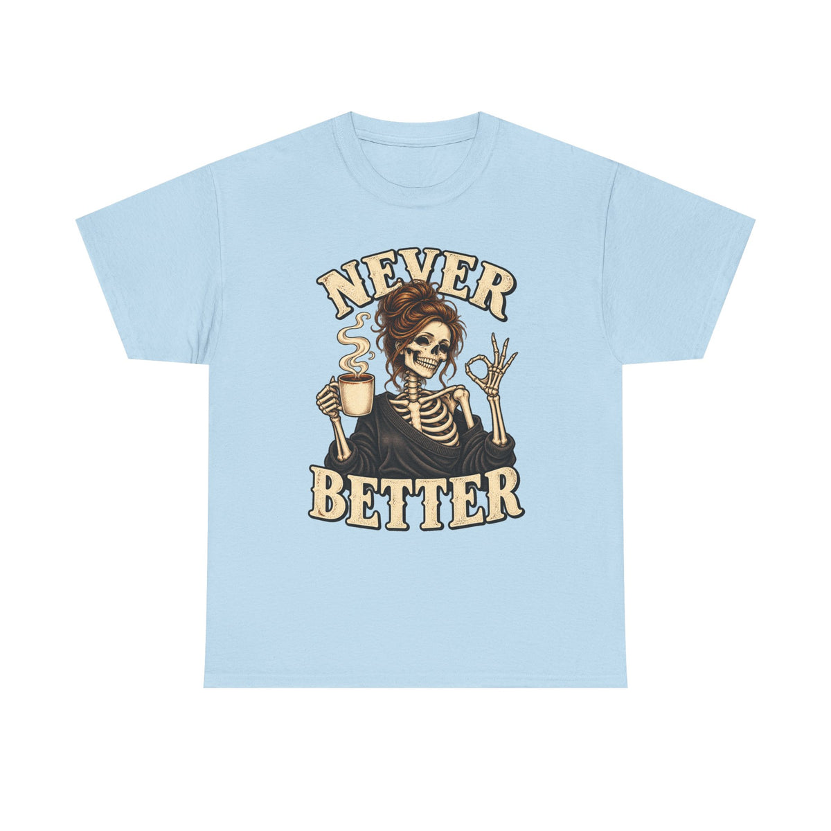 Never Better Skeleton Coffee Graphic Tee