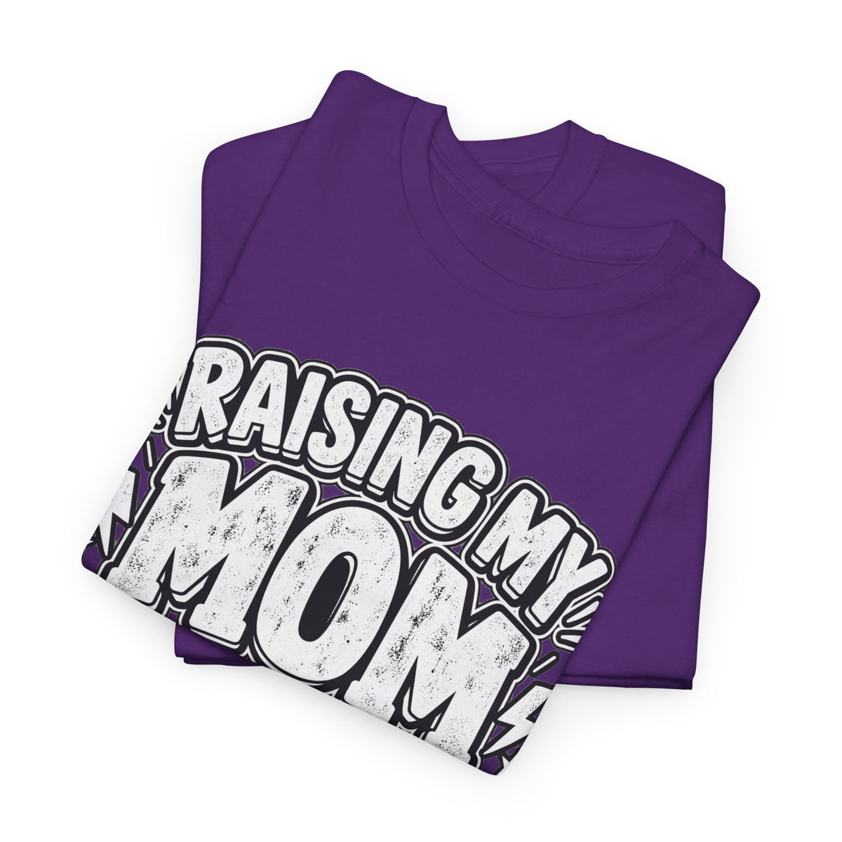 Raising My Mom Is So Hard Tee — Funny Mother-Son Humor Gift
