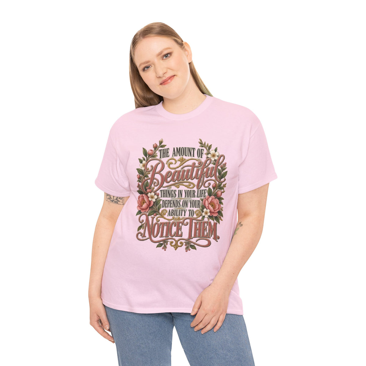 Inspirational Floral Tee — "The Amount Of Beautiful Things…Depends On Your Ability To Notice Them"
