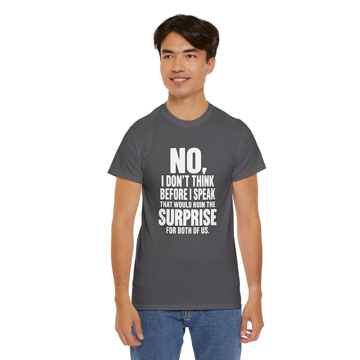 T‑Shirt — "No, I Don't Think Before I Speak That Would Ruin the Surprise" Funny Quote Tee